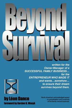 Beyond Survival, a Guide for Business Owners and Their Families de Leon A. Danco