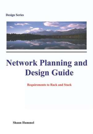 Network Planning and Design Guide de Shaun Hummel