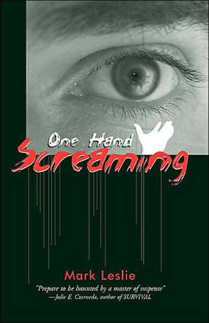 One Hand Screaming de Mark Leslie