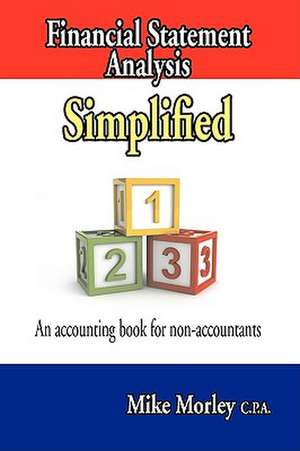 Financial Statement Analysis Simplified: An Accounting Book for Non-Accountants de Mike Morley