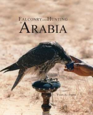 Falconry & Hunting in Arabia de Faris Al-Timimi