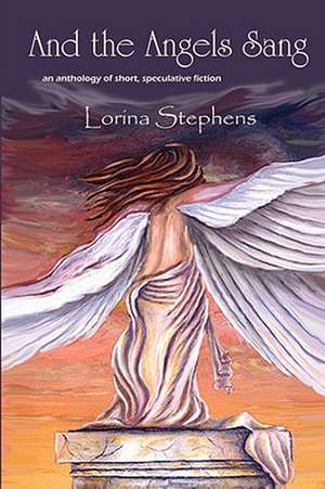 And the Angels Sang de Lorina Stephens