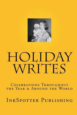 Holiday Writes: Celebrations Throughout The Year & Around The World de Roy a. Barnes