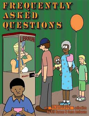 Frequently Asked Questions: An Unshelved Collection de Bill Barnes