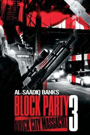 Block Party 3: Brick City Massacre de Al-Saadiq Banks