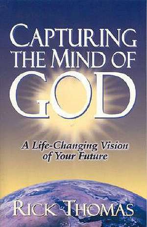 Capturing the Mind of God de Rich Thomas