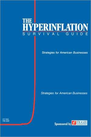 The Hyperinflation Survival Guide: Strategies for American Businesses de Gerald Swanson