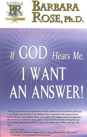 If God Hears Me, I Want an Answer! de Barbara Rose