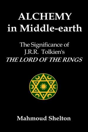 Alchemy in Middle-Earth de Mahmoud Shelton