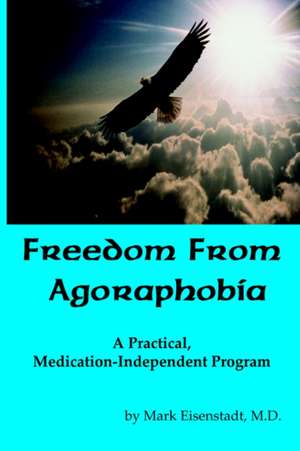 Freedom From Agoraphobia de Mark Mark Eisenstadt