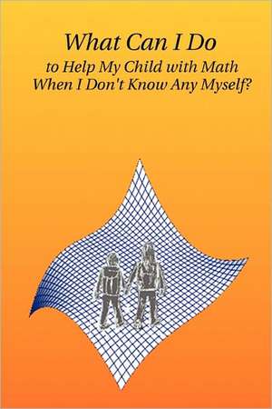 What Can I Do to Help My Child with Math When I Don't Know Any Myself? de Tahir Yaqoob