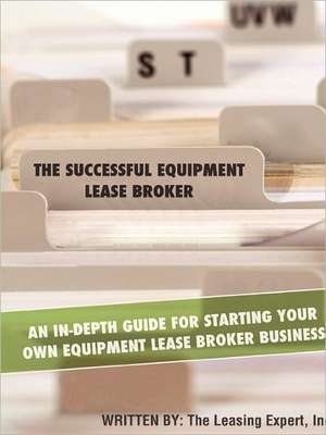 The Successful Equipment Lease Broker de Inc The Leasing Expert