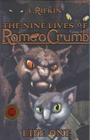 The Nine Lives of Romeo Crumb: Life One de L. Rifkin