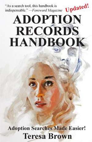 Adoption Records Handbook de Teresa A. Brown