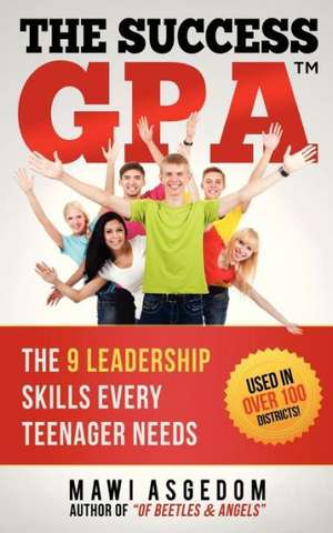 The Success Gpa: You Are More Than Your Grades and Test Scores de Mawi Asgedom