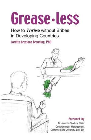 Greaseless: How to Thrive Without Bribes in Developing Countires de Loretta Graziano Breuning