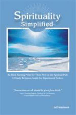 Spirituality Simplified de Jeff Maziarek