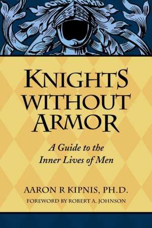 Knights Without Armor de Aaron Kipnis