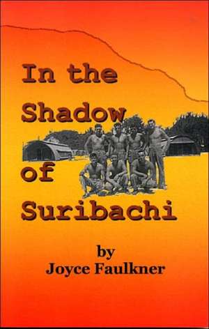 In the Shadow of Suribachi de Joyce Faulkner