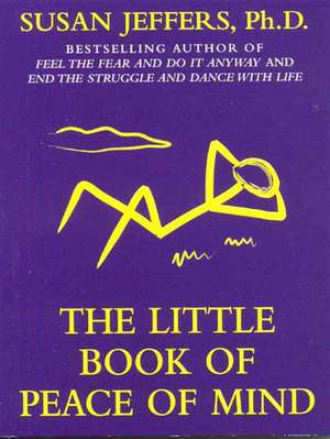 The Little Book of Peace of Mind de Susan Jeffers