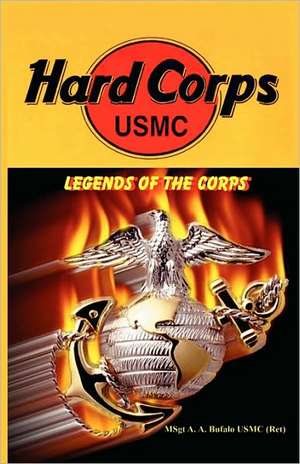 Hard Corps - Legends of the Corps de Andrew Anthony Bufalo