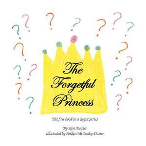 The Forgetful Princess de Kim L Dozier