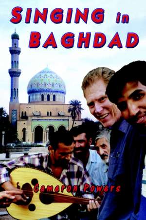 Singing in Baghdad de cameron powers