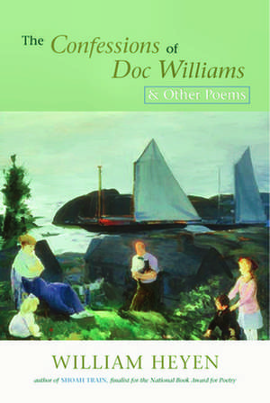 The Confessions of Doc Williams & Other Poems de William Heyen