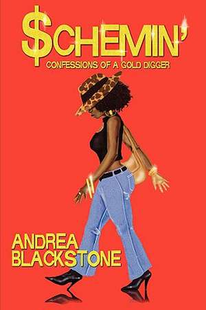 Schemin' Confessions of a Gold Digger de Andrea Blackstone