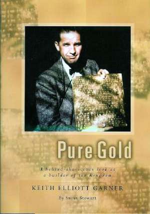 Pure Gold: A Behind-The-Scenes Look at a Builder of the Kingdom de Susan Stewart