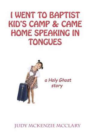 I Went to Baptist Kid's Camp & Came Home Speaking in Tongues