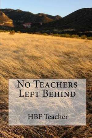 No Teachers Left Behind: How Muslims Are Coming to Faith in Christ de Hbf Teacher