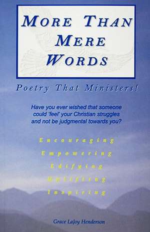 More Than Mere Words: Poetry That Ministers!! de Grace Lajoy Henderson