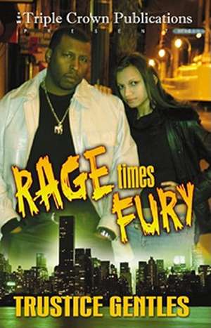 Rage Times Fury: Triple Crown Publications Presents de Trustice Gentles