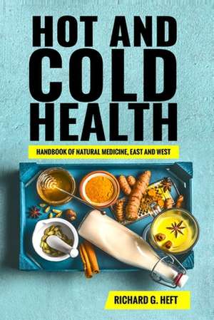 Hot and Cold Health de Richard Gary Heft