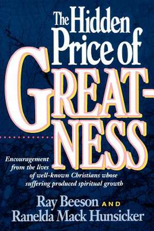 The Hidden Price of Greatness de Ray Beeson