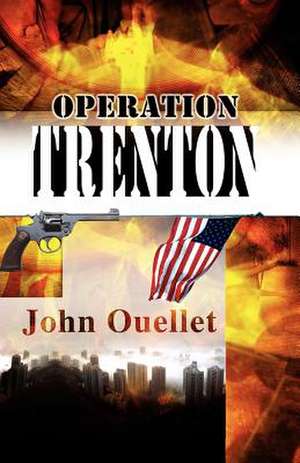 Operation Trenton de John Ouellet