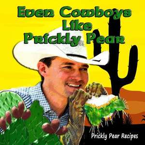 Even Cowboys Like Prickly Pear de Jean Groen