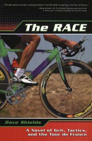 The Race: A Novel of Grit, Tactics, and the Tour de France de Dave Shields