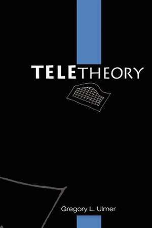 Teletheory de Gregory L. Ulmer