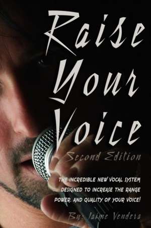 Raise Your Voice de Jaime J. Vendera