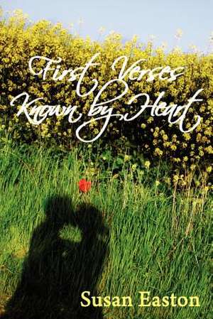 First Verses Known by Heart de Susan Easton