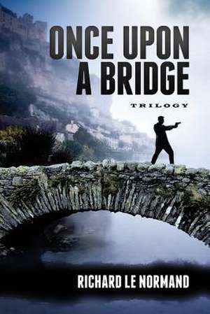 Once Upon a Bridge de Richard Le Normand