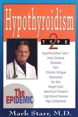 Hypothyroidism Type 2: The Epidemic de Mark Starr