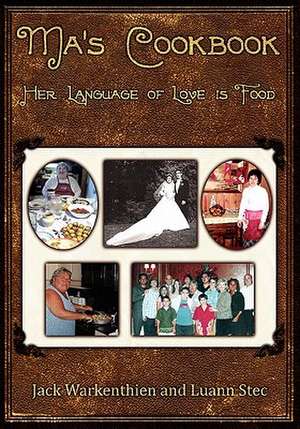 Ma's Cookbook: Her Language of Love Is Food de Jack Warkenthien