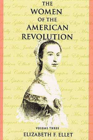 The Women of the American Revolution - Volume III de Elizabeth Fries Ellet