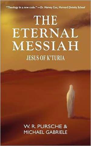 The Eternal Messiah: Jesus of K'Turia de W. R. Pursche