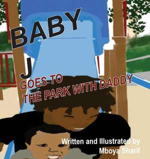 Baby J Goes to the Park with Daddy de Mboya Sharif