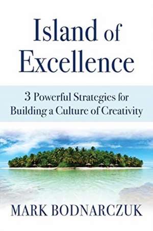 Island of Excellence de Mark Bodnarczuk