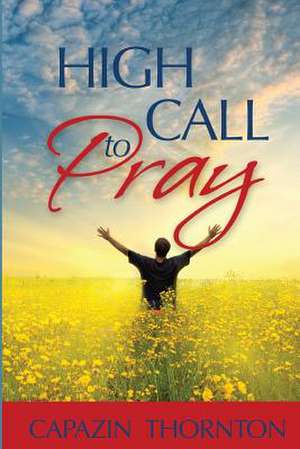 High Call to Pray de MS Capazin Thornton